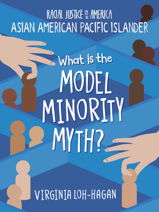 Title details for What is the Model Minority Myth? by Virginia Loh-Hagan - Available